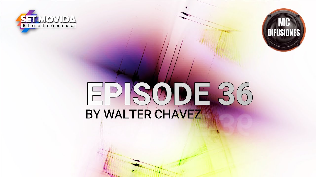 Set Podcast Episode 36 by Walter Chavez @Setmovidaelectronica