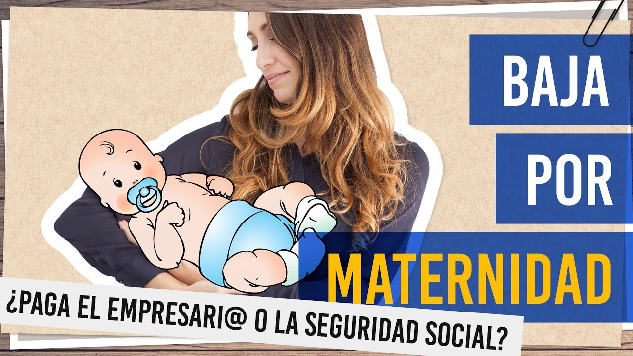 ¿Quién paga la baja por maternidad?