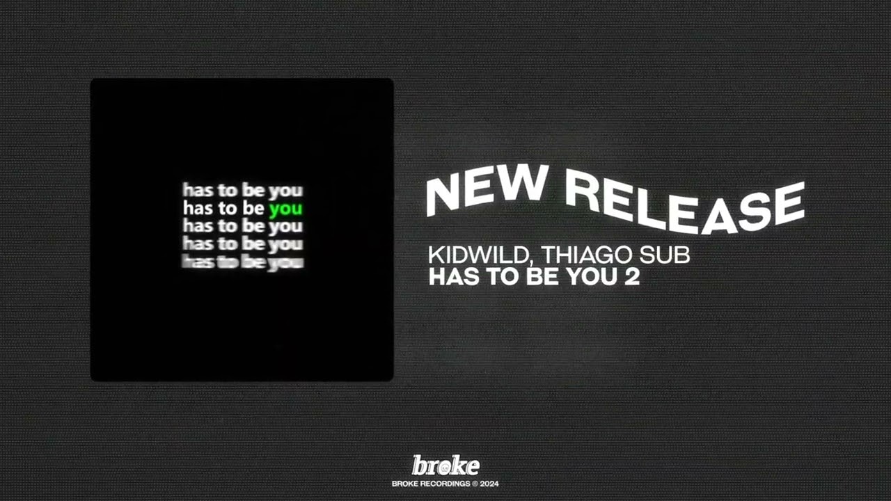 Kidwild, Thiago Sub - has to be you 2