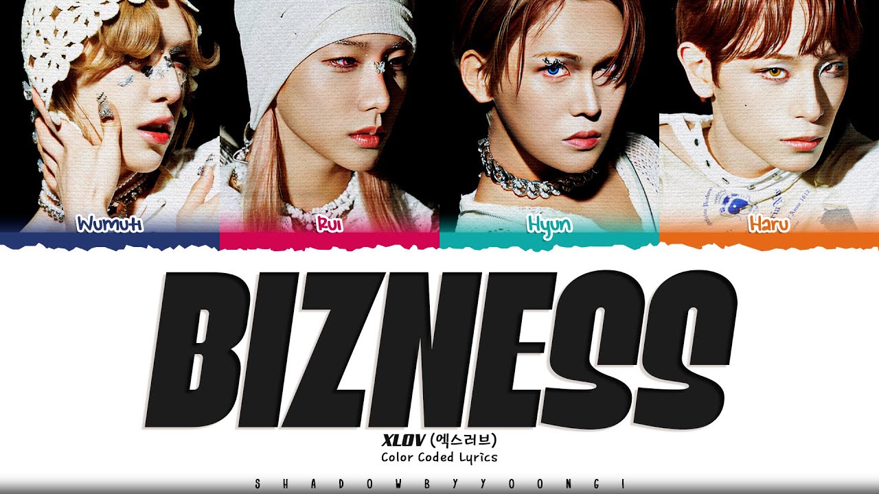XLOV 'BIZNESS' Lyrics (엑스러브 BIZNESS 가사) [Color Coded Han_Rom_Eng] | ShadowByYoongi