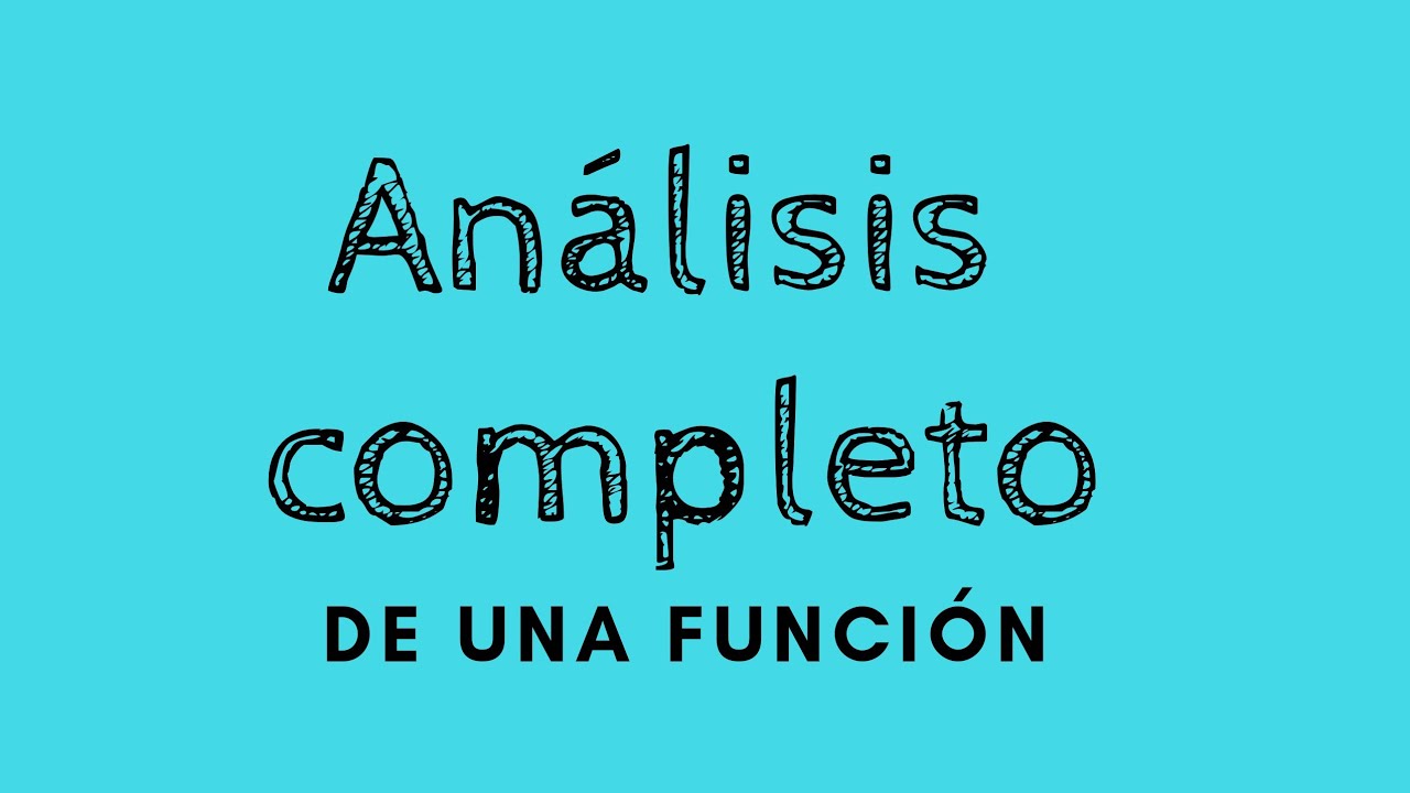 ANÁLISIS DE FUNCIONES. Analizar completamente