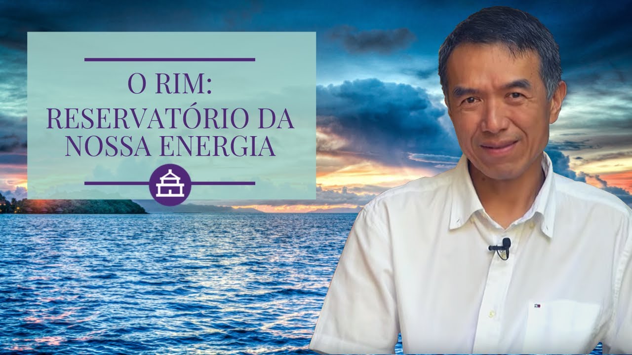 O RIM, NOSSO RESERVATÓRIO DE ENERGIA NA MEDICINA CHINESA - EP.#13