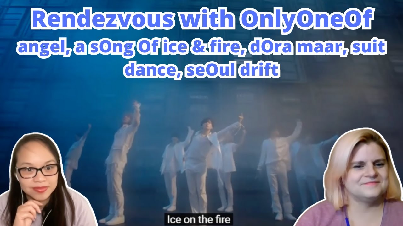 EP. 27  Rendezvous with OnlyOneOf | angel, a sOng Of ice & fire, dOra maar, suit dance, etc Reaction