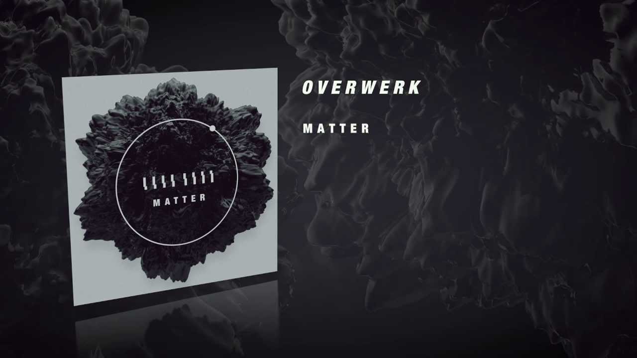 OVERWERK - Matter