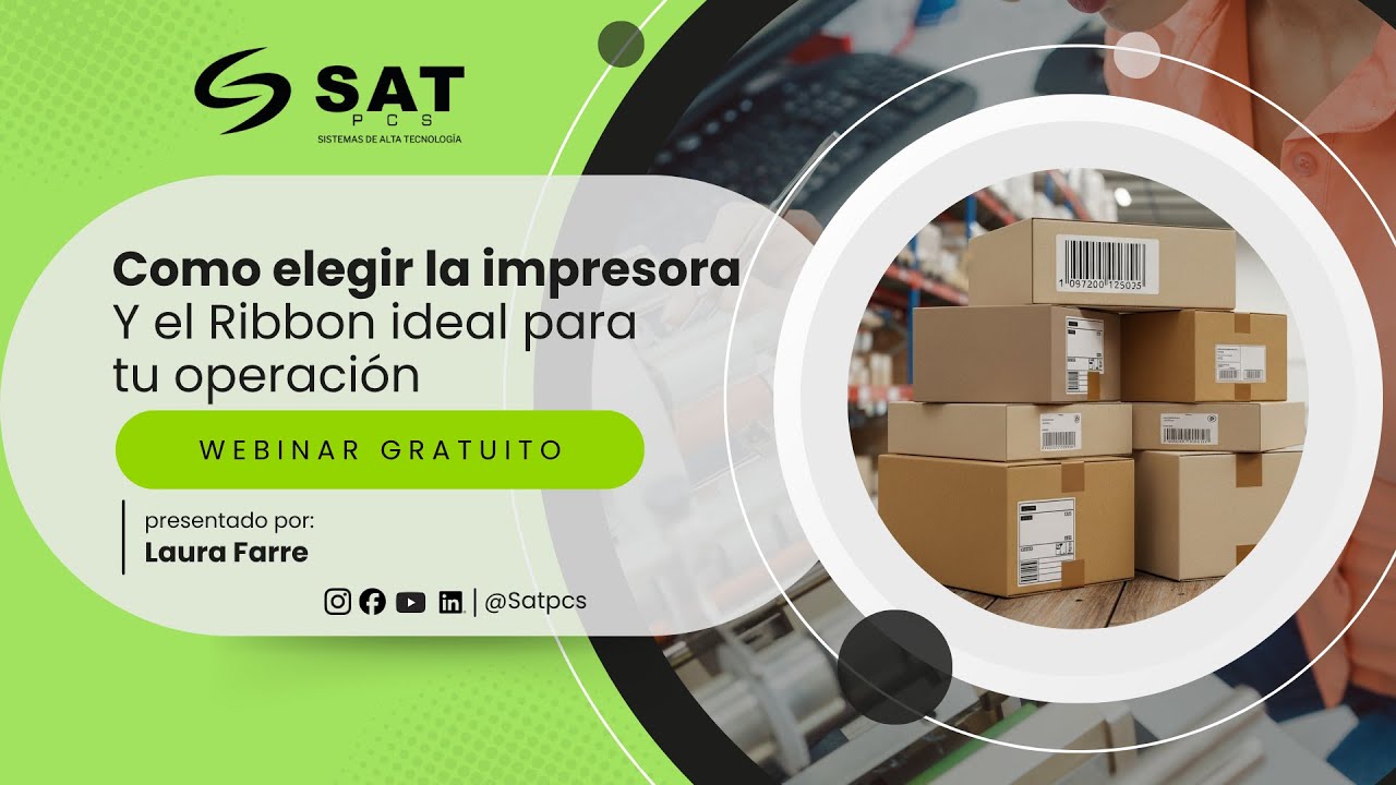 Webinar SAT Etiquetado sin errores: Cómo elegir la impresora y el Ribbon ideal para tu operación