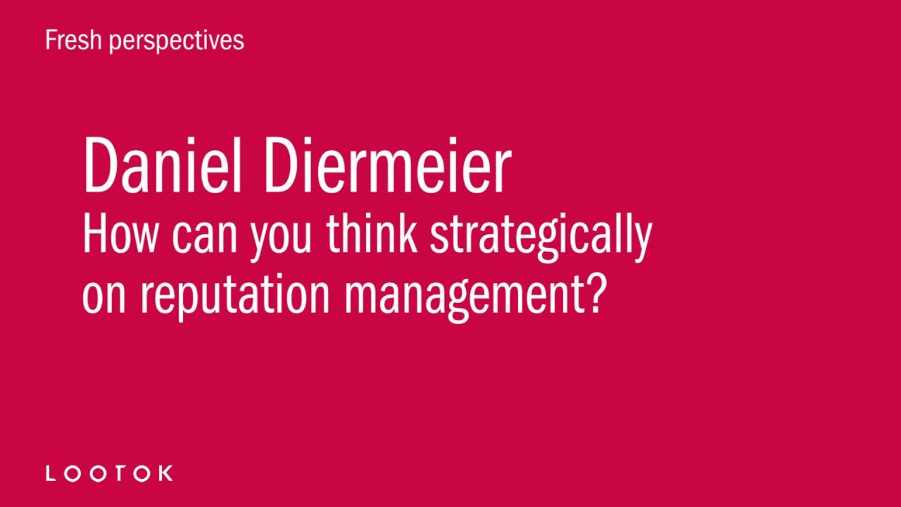 How can you think strategically on reputation management? - Daniel Diermeier on Fresh perspectives