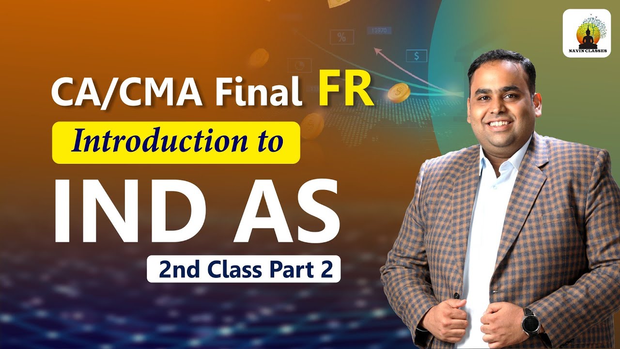 Introduction to Ind AS: 2nd Class Part 2 | CA/CMA Final FR |  CA CS Avinash Sancheti