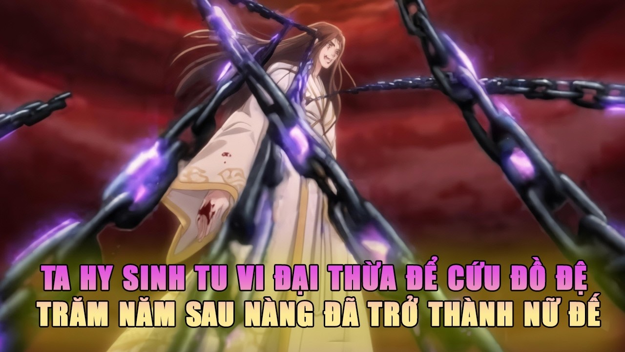 [Review Phim] Ta Hy Sinh Tu Vi Đại Thừa Để Cứu Đồ Đệ Trăm Năm Sau N&agrave;ng Đ&atilde; Trở Th&agrave;nh Nữ Đế