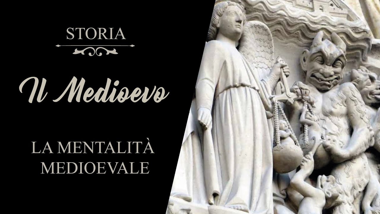 STORIA - IL MEDIOEVO - La MENTALITÀ MEDIOEVALE.