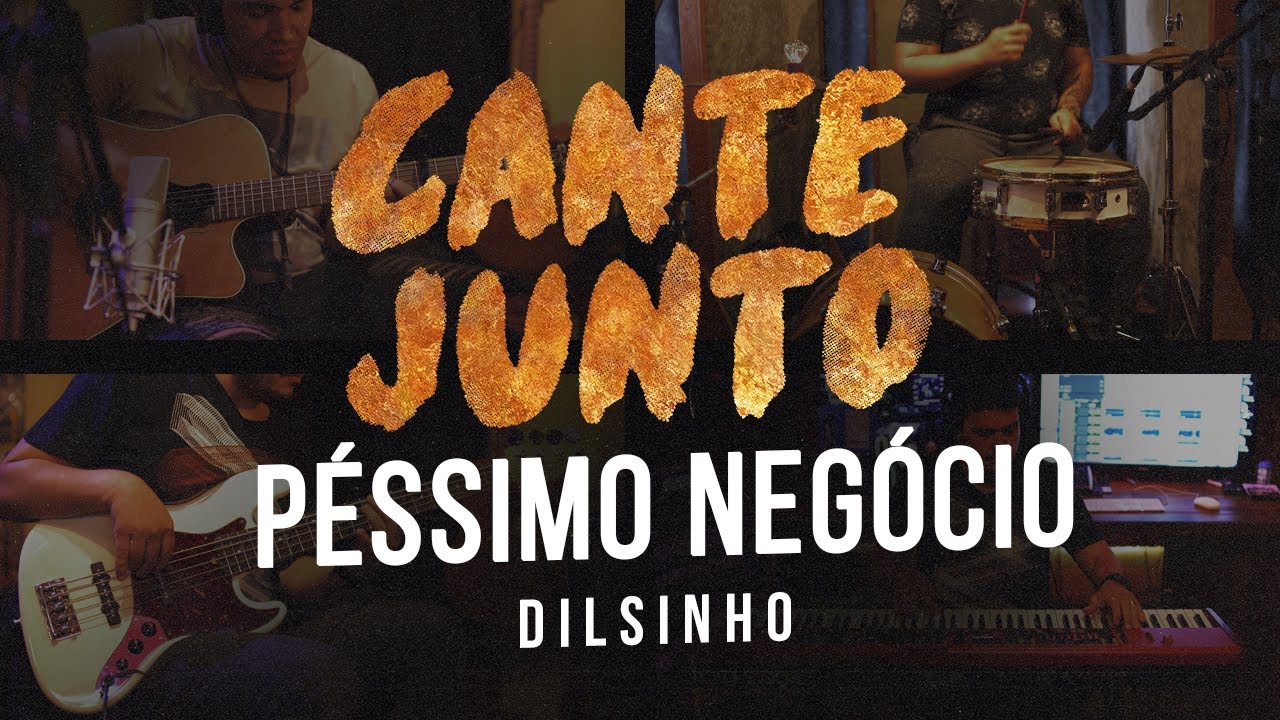 Cante Junto - Dilsinho - Péssimo Negócio (Versão Karaokê)