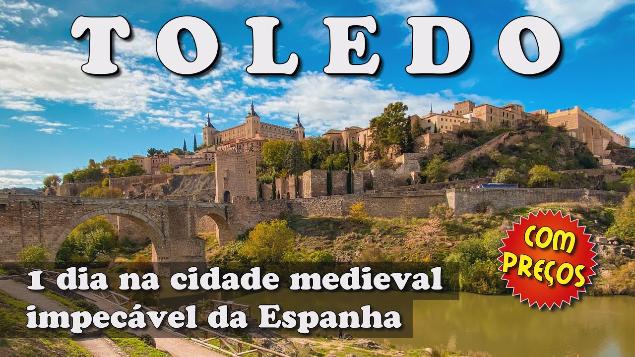 O QUE FAZER E COMO VISITAR TOLEDO NA ESPANHA, A CIDADE MEDIEVAL MAIS BONITA DA EUROPA PERTO DE MADRI