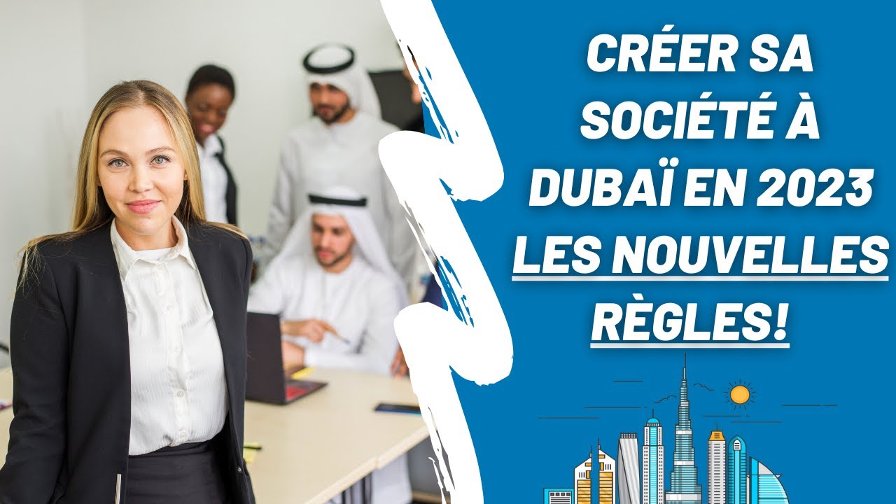 Comment créer sa société aux émirats arabes unis en 2023