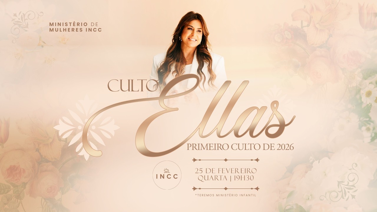Culto ELLAS  -  Mulheres  INCC  - 25/02/2026 -  19h30