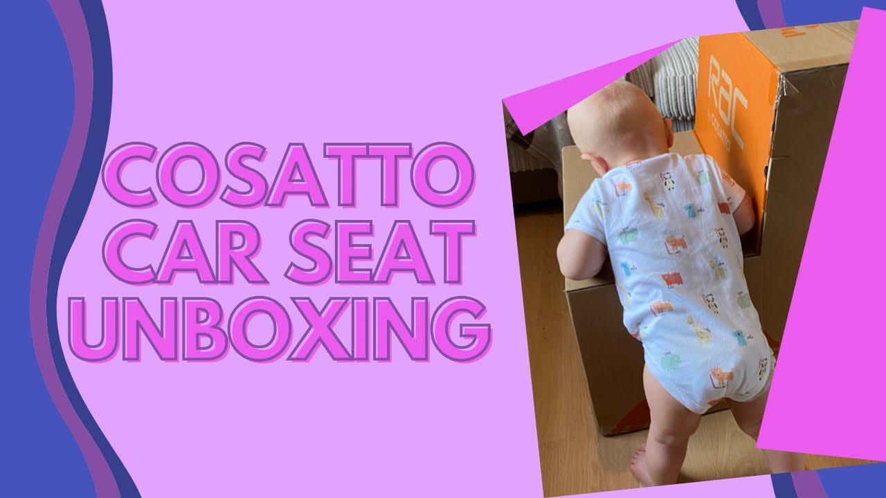 Unboxing Cosatto RAC Come & Go i-size rotate