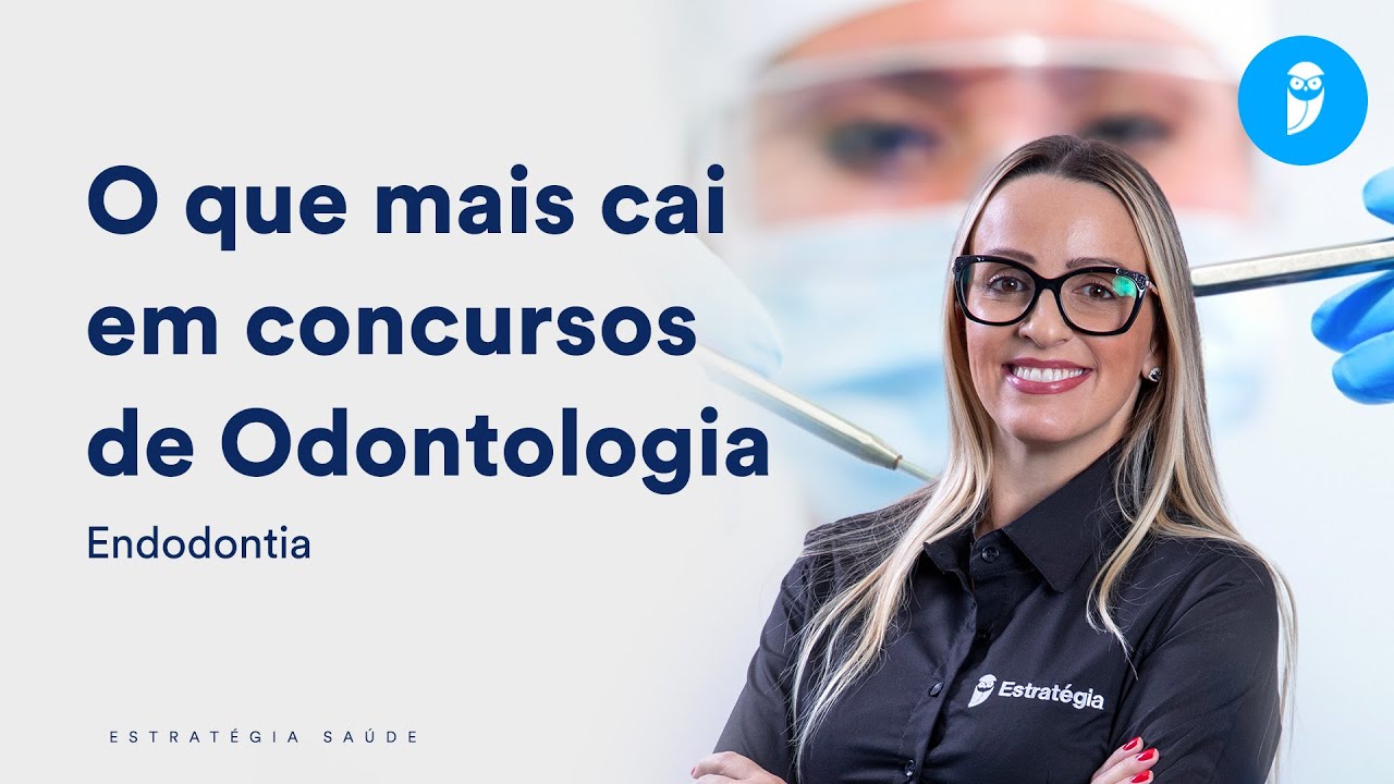 Endodontia: o que mais cai em concursos de Odontologia