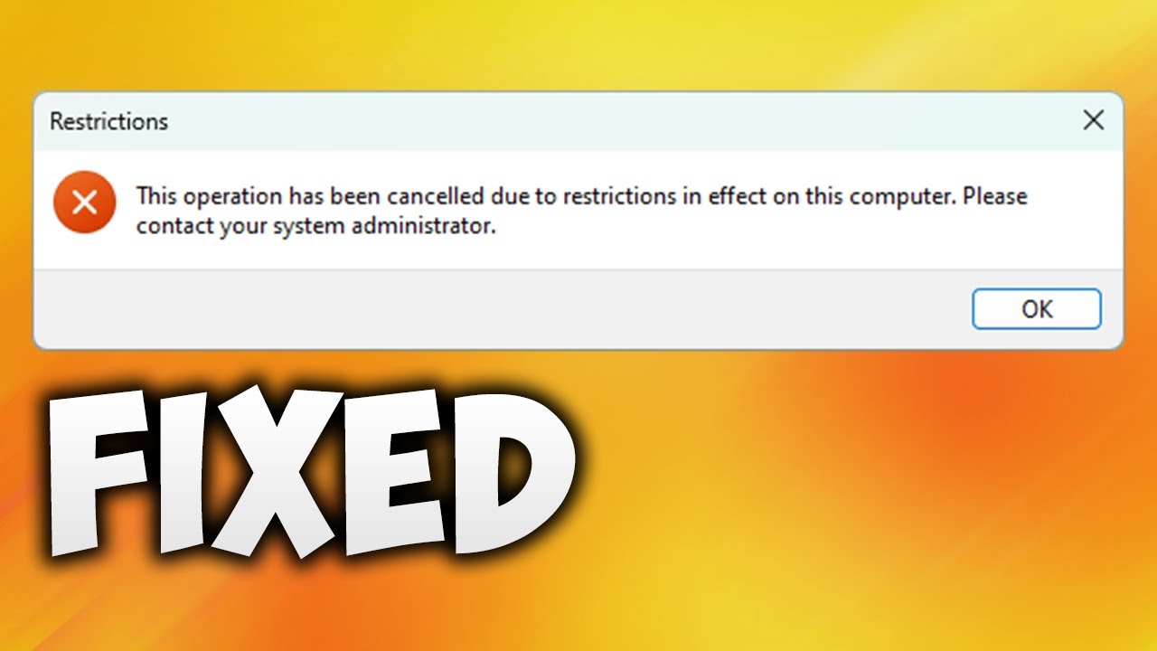 How to Fix This Operation Has Been Cancelled Due to Restrictions in Effect on This Computer Contact