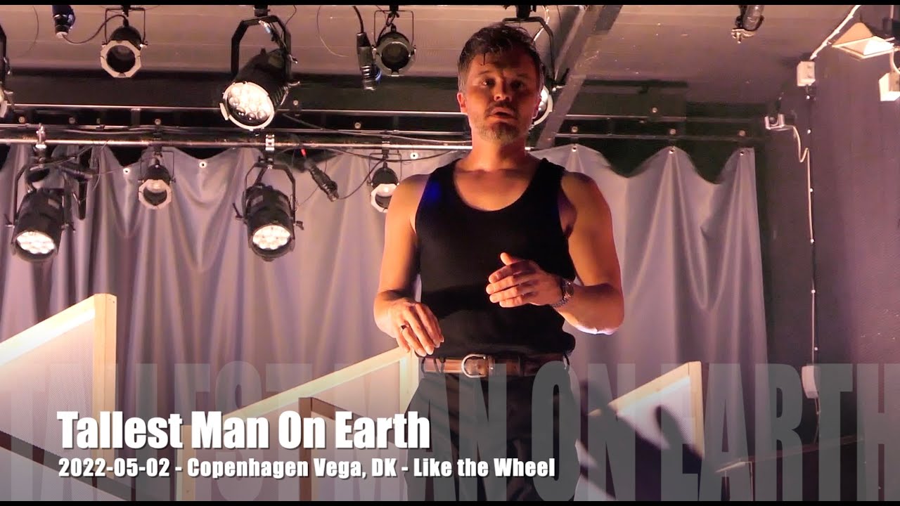 Tallest Man On Earth - Like The Wheel - 2022-05-02 - Copenhagen Vega, DK