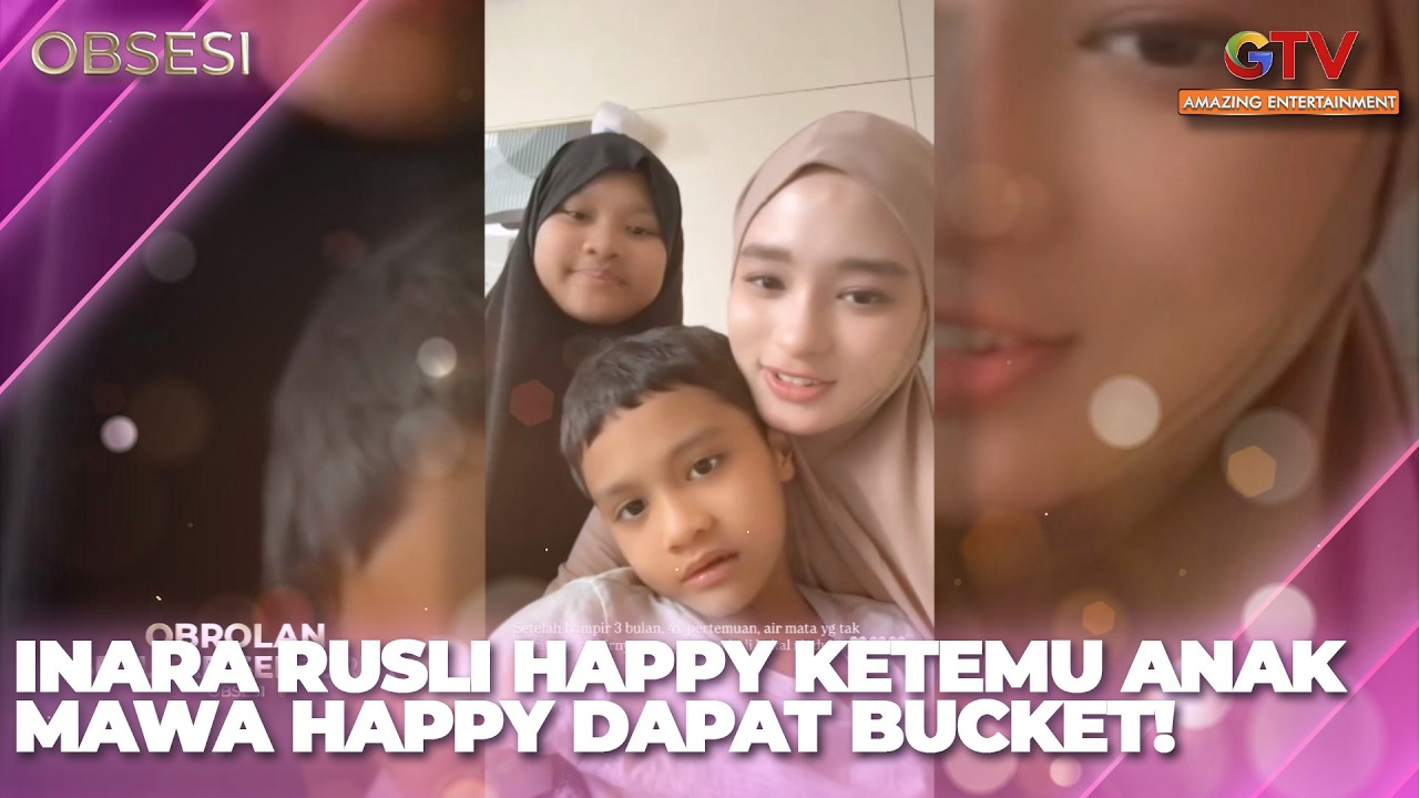 INARA RUSLI HAPPY KETEMU ANAK MAWA HAPPY DAPAT BUCKET BUNGA DARI SESEORANG | OBSESI FULL EPISODE