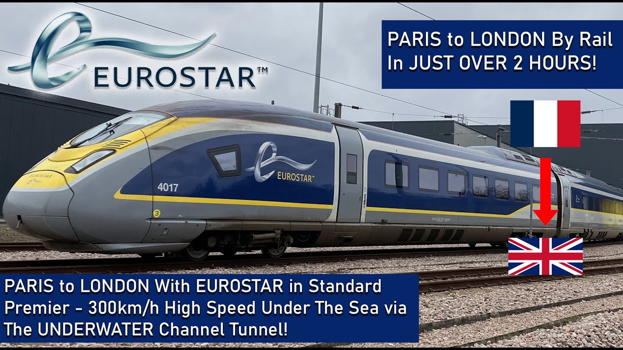 EUROSTAR STANDARD PREMIER - PARIS to LONDON In 2 HOURS UNDER THE SEA At 300kmh!