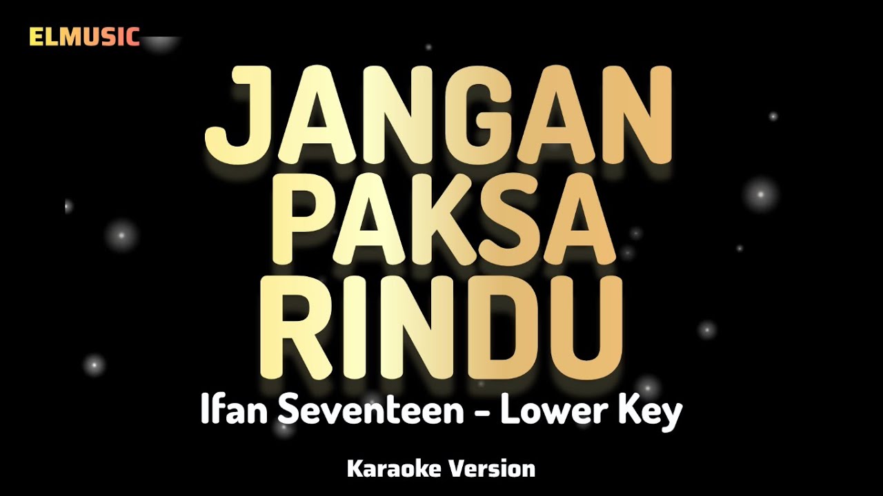 Ifan Seventeen - Jangan Paksa Rindu (Beda) (Lower Key Karaoke)