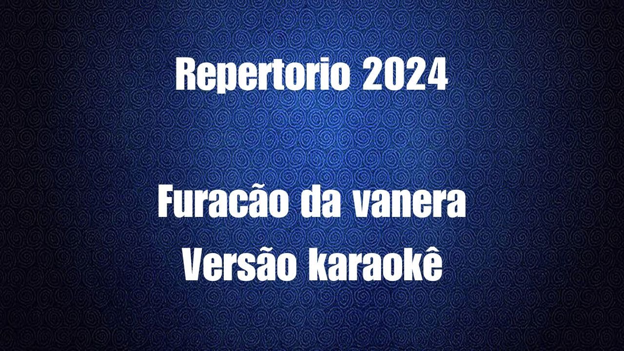 Repertorio 2024 - Furac&atilde;o da Vanera - Parte I - Vers&atilde;o karaok&ecirc;