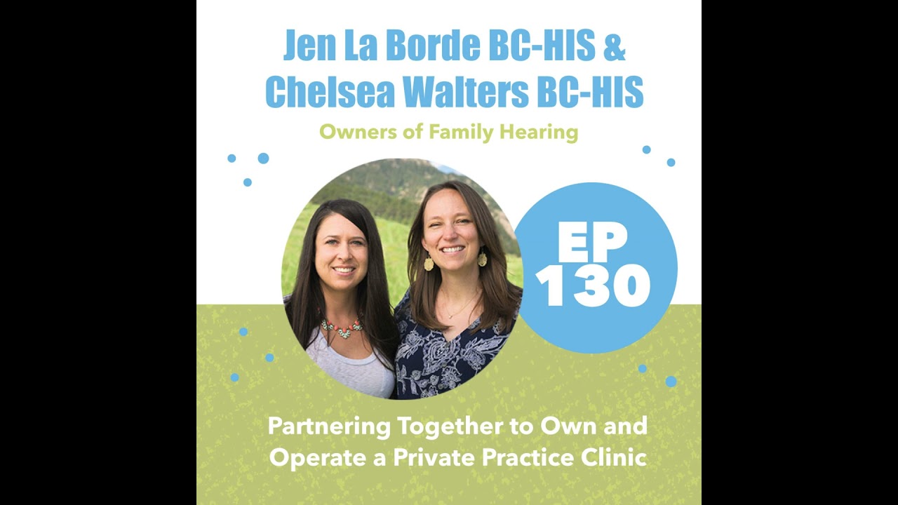 130 - Jen La Borde BC-HIS & Chelsea Walters BC-HIS - Partnering Together to Own & Operate a Priva...