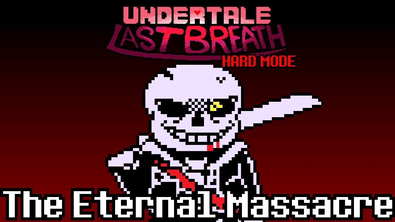 Undertale: Last Breath [HARD-MODE] Phase 2: The Eternal Massacre