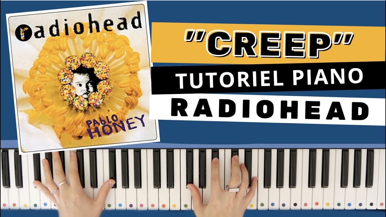 JOUER CREEP DE RADIOHEAD - PIANO TUTO FACILE