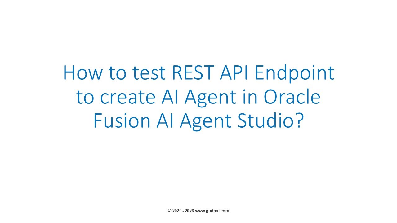 Как протестировать конечную точку REST API для создания агента ИИ в Oracle Fusion AI Agent Studio...