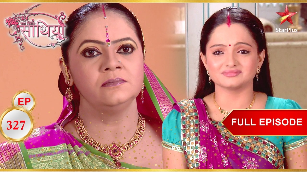Kokila Gopi से नाराज है! | Full Ep. 327 | Saath Nibhaana Saathiya