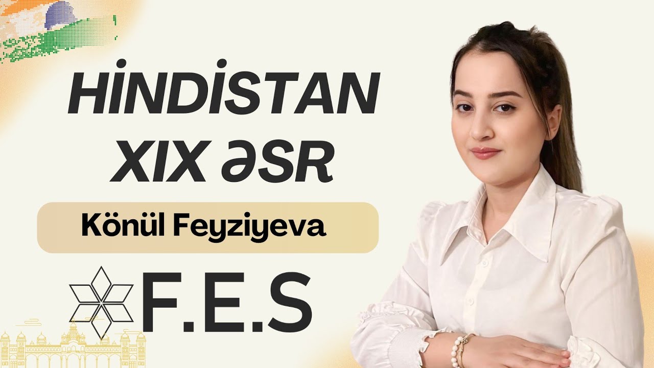 TARİX | HİNDİSTAN XIX ƏSR  | KÖNÜL FEYZİYEVA | FES ACADEMY 077-598-38-00 