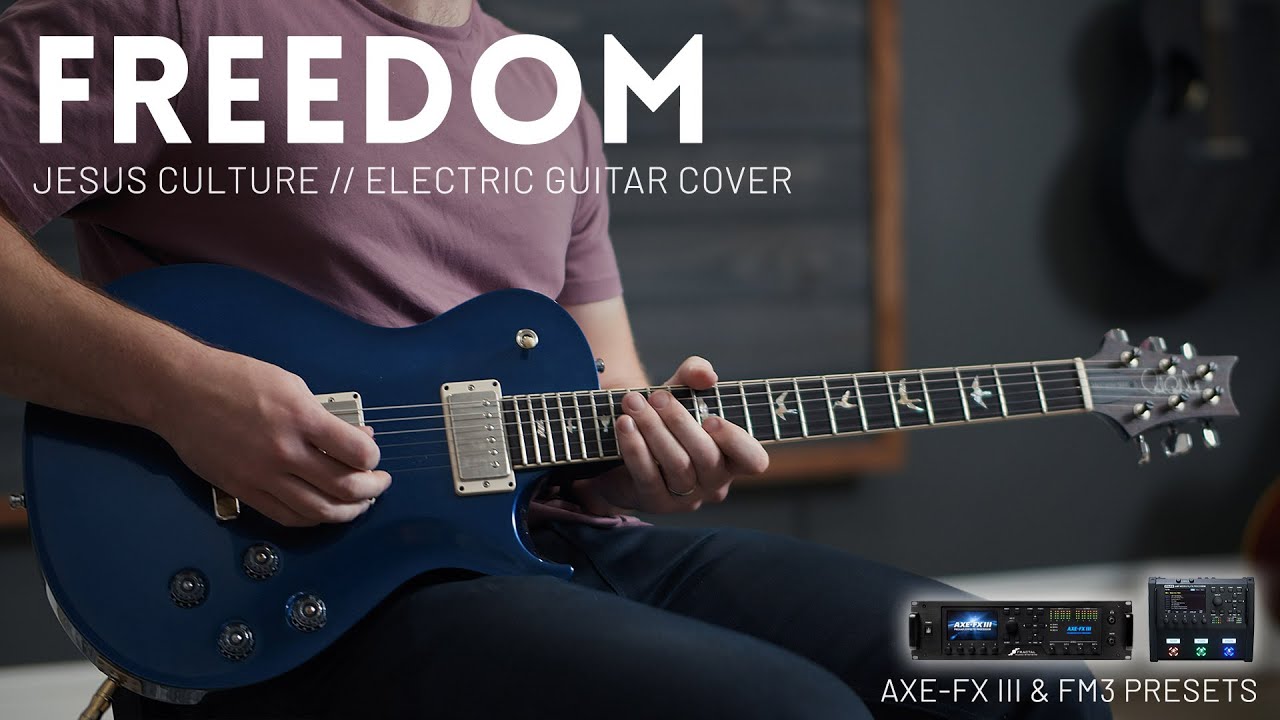 Freedom - Jesus Culture - Electric guitar cover // Fractal FM3 & Axe-FX III preset