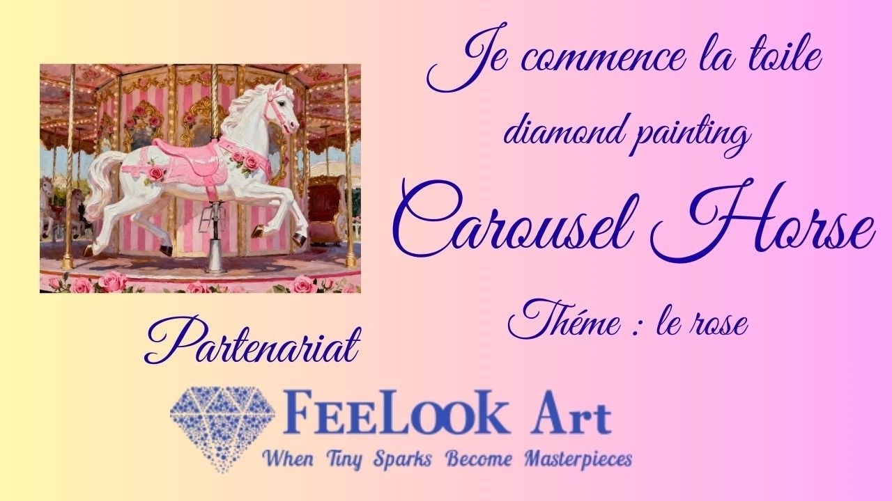 Je commence la toile #diamondpainting  : Carousel Horse Partenariat #feelookart