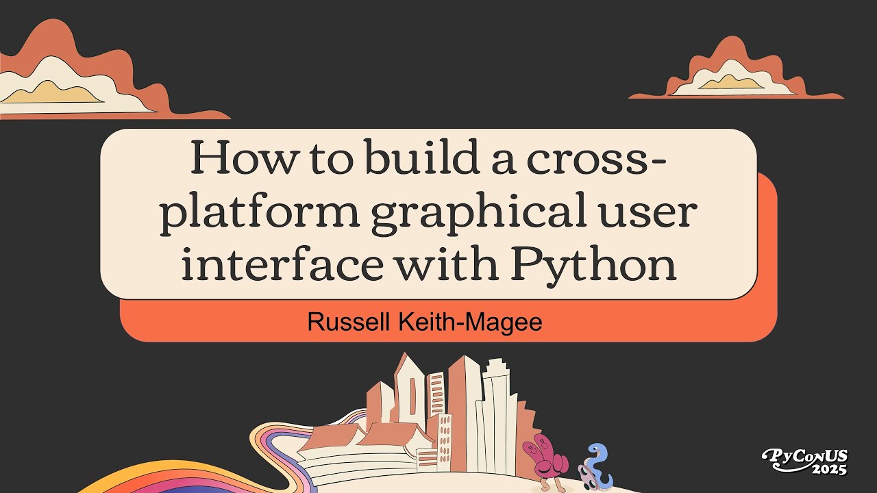 How to build a cross-platform graphical user interface with Python - Russell Keith-Magee