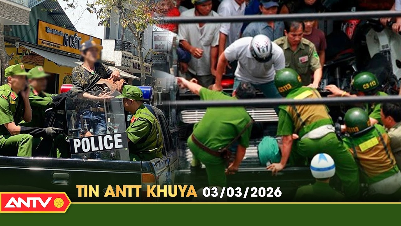 Tin tức an ninh trật tự nóng, thời sự Việt Nam mới nhất 24h khuya ngày 3/3 | ANTV