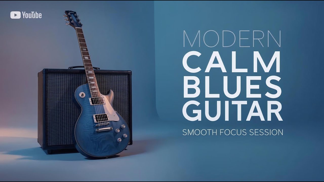 Modern Calm Blues Guitar &ndash; Smooth Focus Session (Long Play)