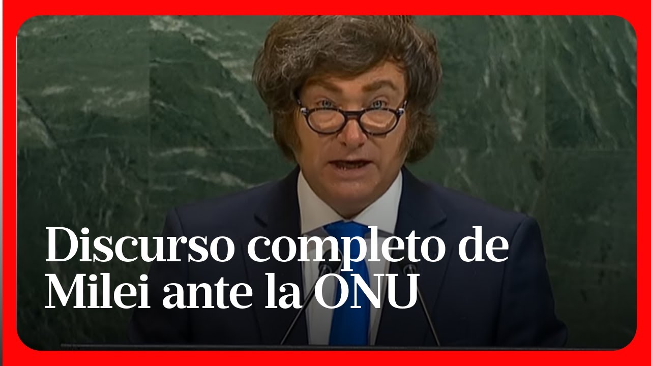 El discurso completo del presidente Milei ante la Asamblea General de la ONU