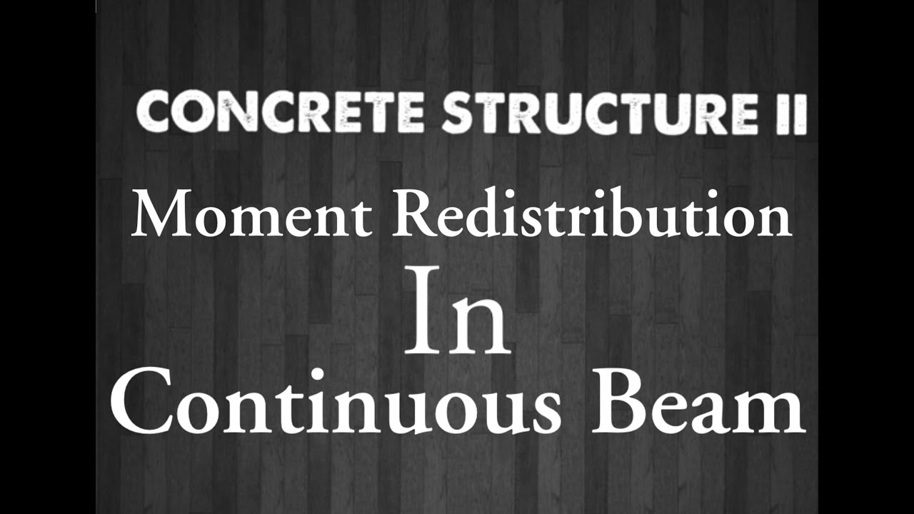 MOMENT REDISTRIBUTION METHOD IN CONTINUOUS BEAM