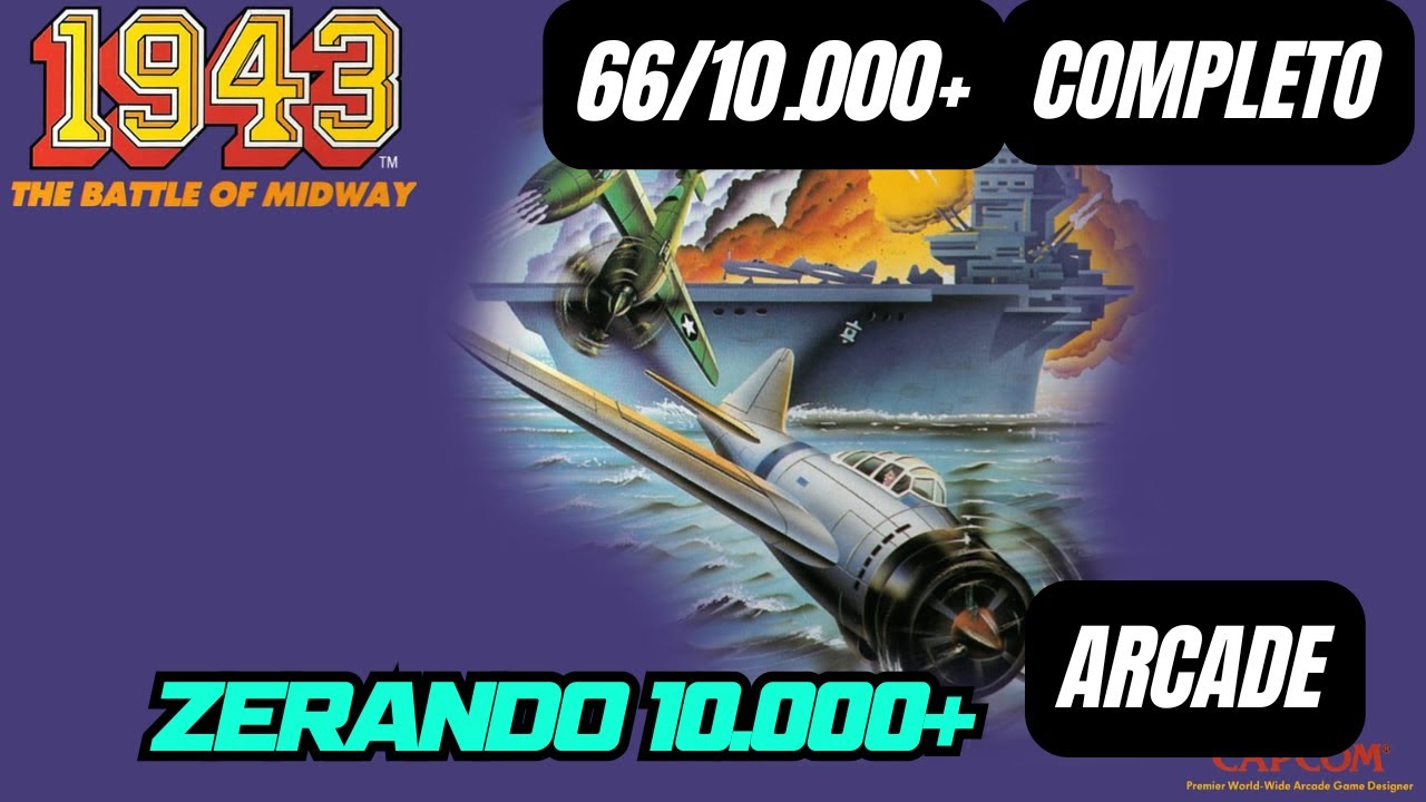 1943 Battle for Midway - Arcade  | 66/10.000+, Zerando 10k+