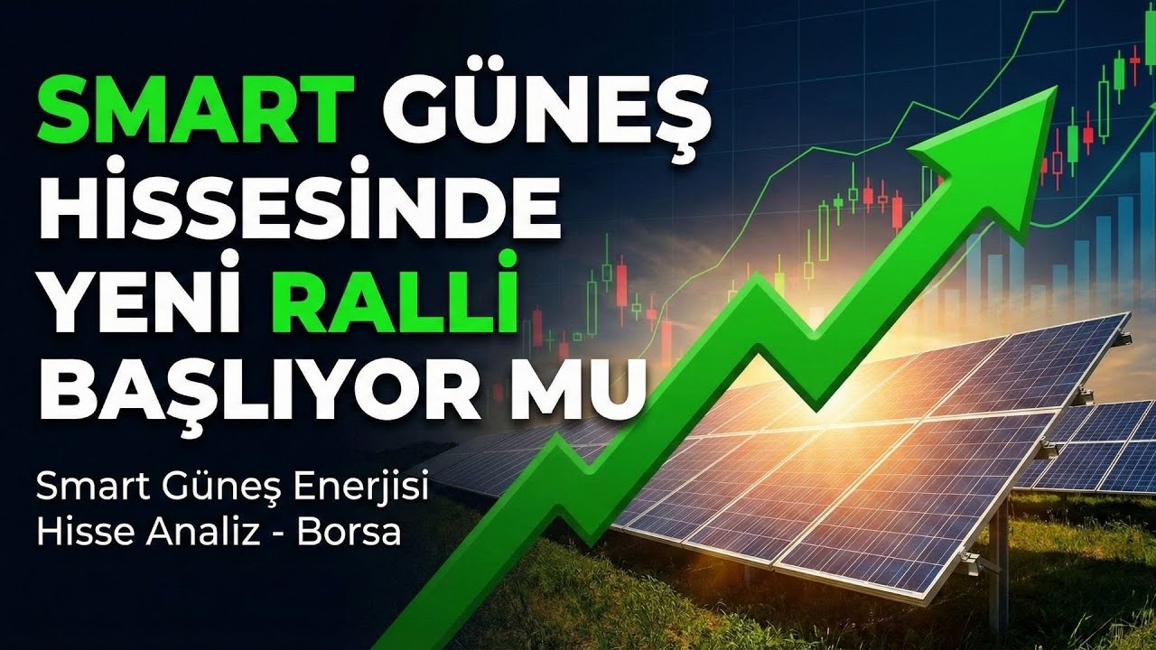 Smart G&uuml;neş Enerjisi Hisse Analiz - Borsa