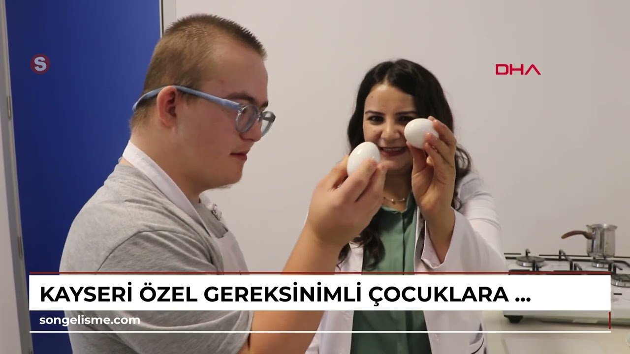 KAYSERİ Özel gereksinimli çocuklara günlük yaşam ve ev beceresi eğitimi (VİDEO EKLENDİ)