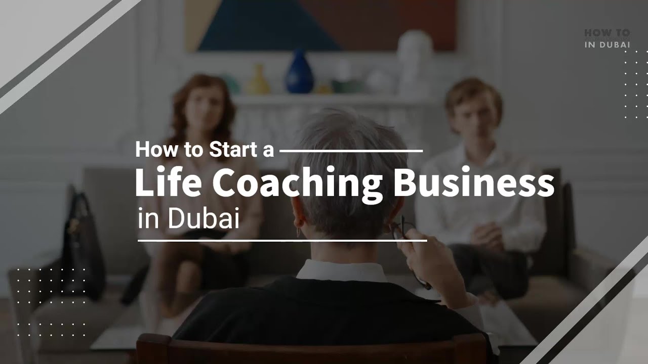 How to Start Your Life Coaching Business in Dubai?