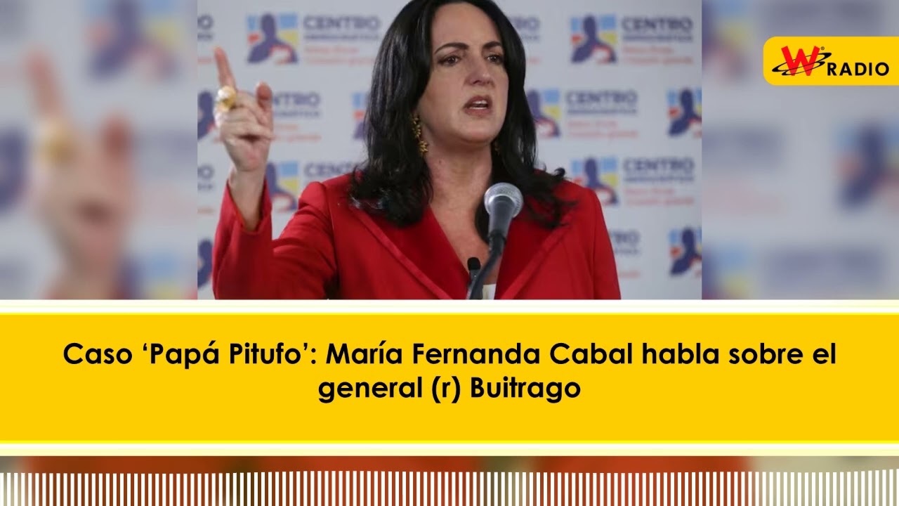 Caso ‘Papá Pitufo’: María Fernanda Cabal habla sobre el general (r) Buitrago | La W