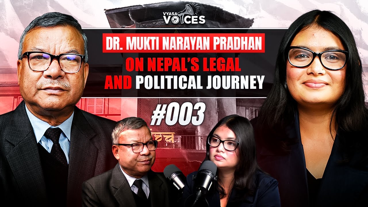 Sr. Adv. Dr. Mukti Narayan Pradhan on Nepal’s Biggest Changes | Vyasa Voices #003