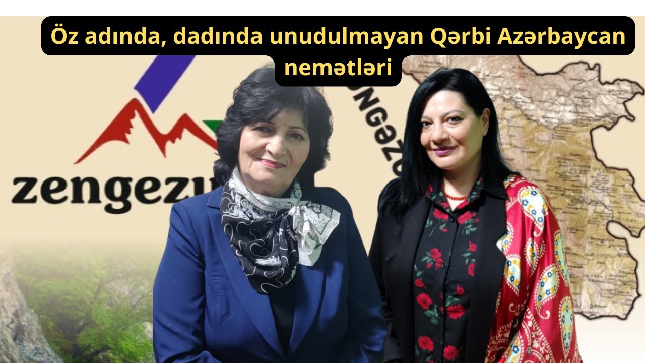 Öz adında, dadında unudulmayan Qərbi Azərbaycan nemətləri