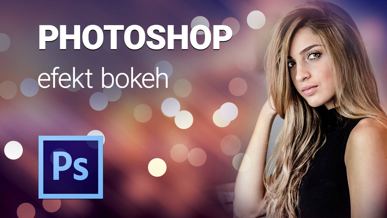 Photoshop jak stworzyć efekt bokeh