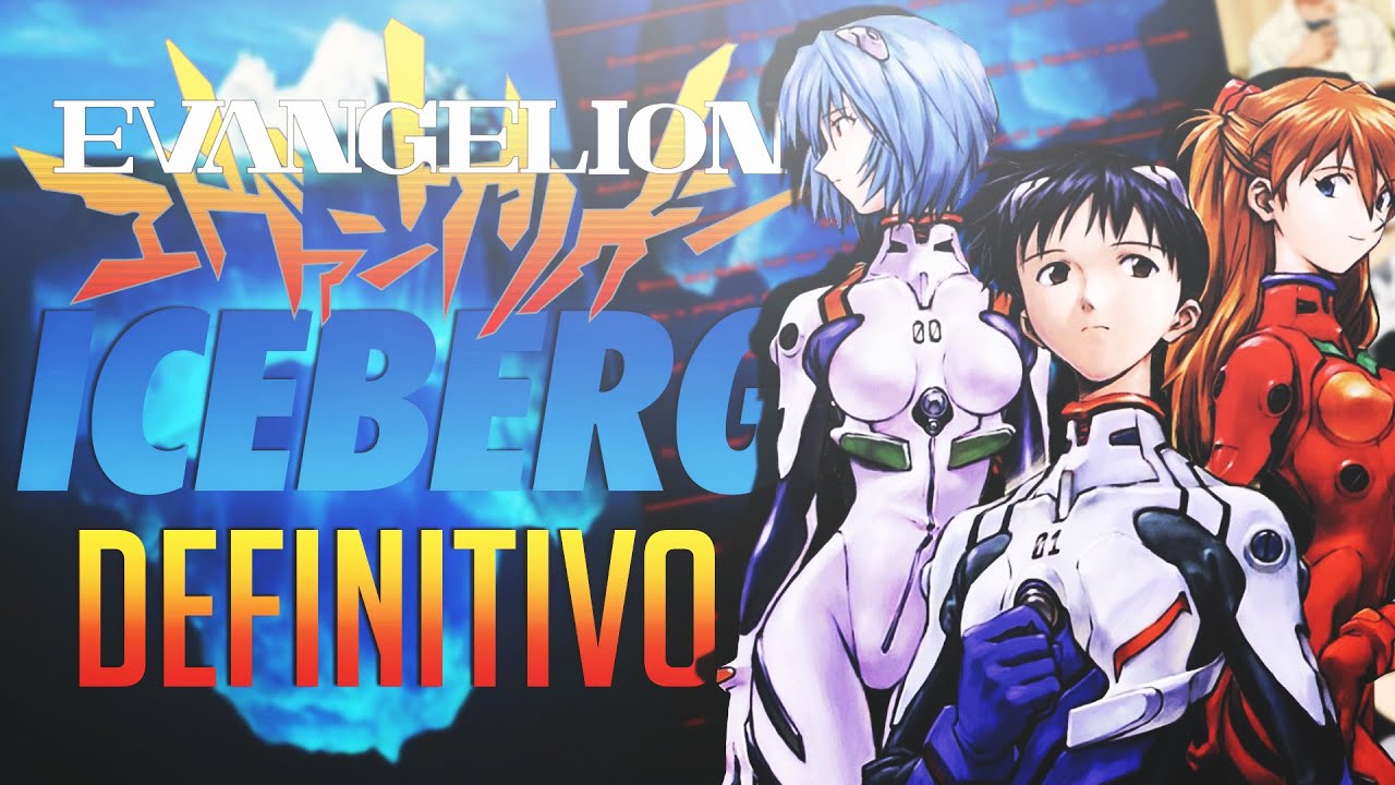 EL ICEBERG DEFINITIVO DE NEON GENESIS EVANGELION