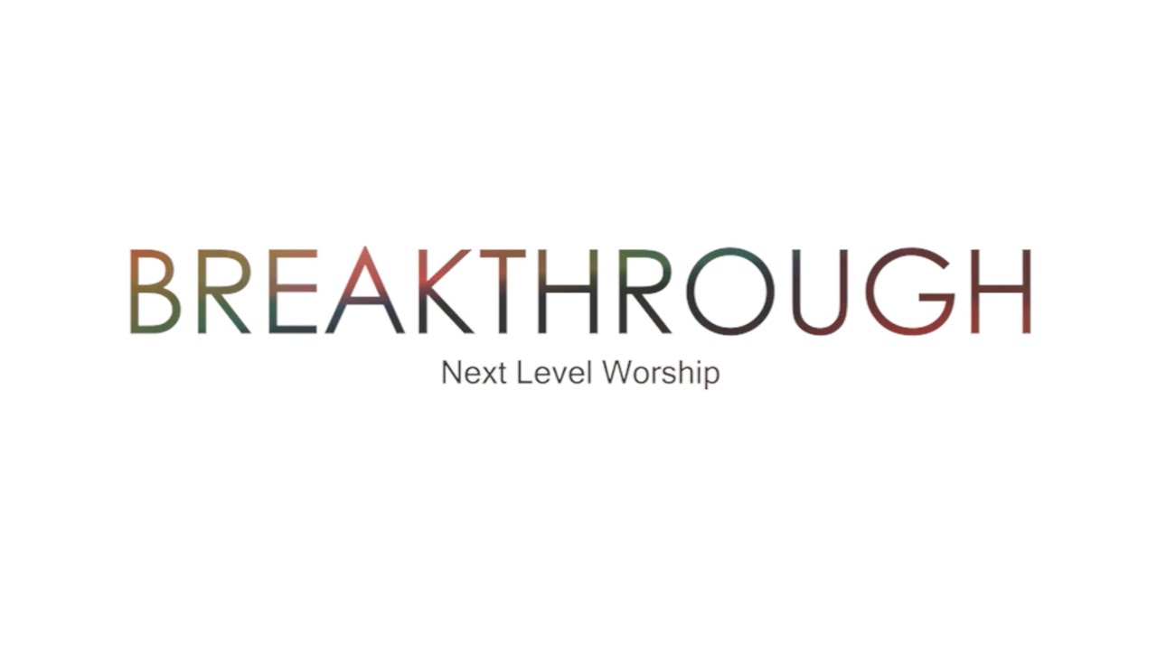 Next Level Worship | Breakthrough