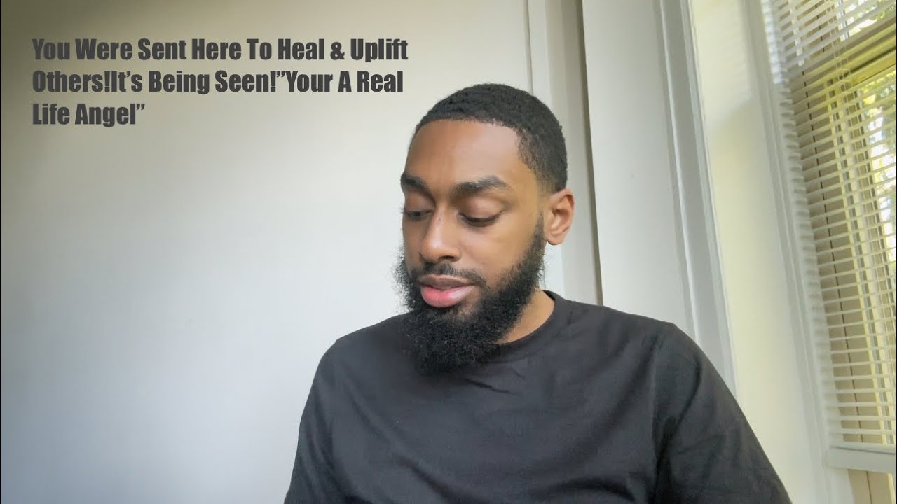 You Were Sent Here To Heal & Uplift Others!It’s Being Seen!”Your A Real Life Angel”