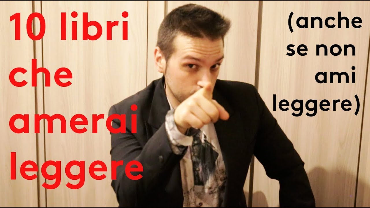 10 LIBRI CHE AMERAI LEGGERE (Anche se non ami leggere)